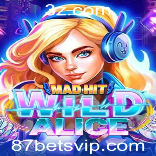 MadHitWildAlice: Decifre as Aventuras e Regras do Entusiasmo de 87bet